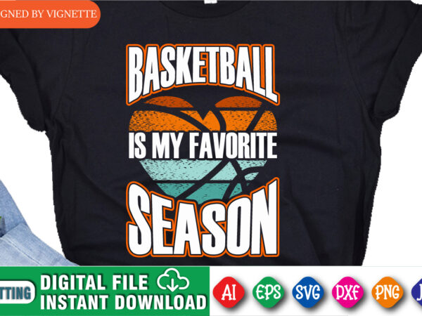 Basketball is my favorite season shirt, march madness shirt, basketball is my favorite shirt, basketball heart shirt, vintage basket heart, it’s a basket season shirt, march madness shirt template