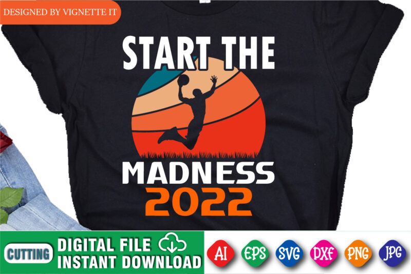 Start The Madness 2022 Shirt, March Madness Shirt, Madness Vintage Shirt, Basketball Player Shirt, Madness 2022 Shirt, Basketball Playing Shirt, happy March Madness Shirt Template