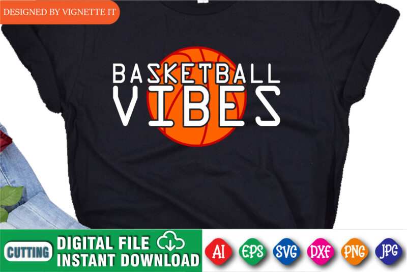 Basketball Vibes Shirt, March Madness Shirt, Basketball Shirt, March Madness Vibes Shirt, Happy March Madness Vibes Shirt Template