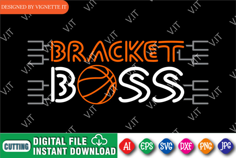 Bracket Boss Shirt, March Madness Shirt, Basketball Boss Shirt, March Madness Boos Shirt, Happy March Madness Shirt, March Madness University Shirt, March Madness Shirt Template