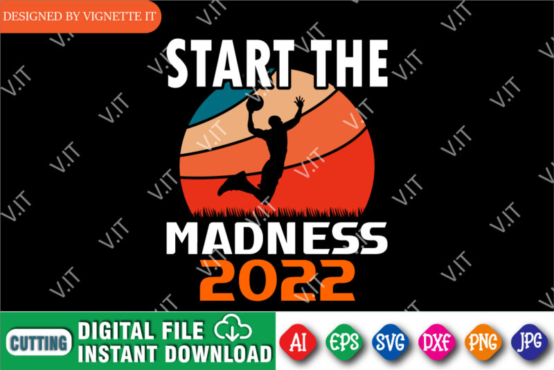 Start The Madness 2022 Shirt, March Madness Shirt, Madness Vintage Shirt, Basketball Player Shirt, Madness 2022 Shirt, Basketball Playing Shirt, happy March Madness Shirt Template