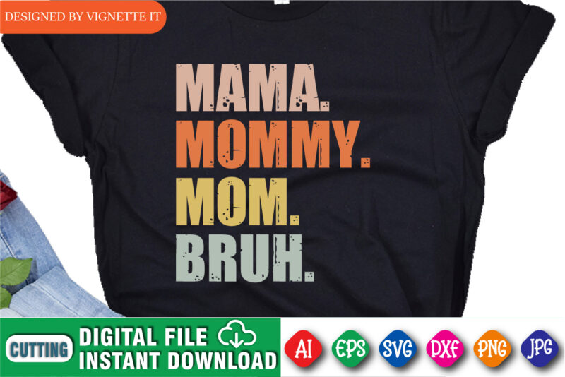 Mama Mommy Mom Bruh Shirt, Mama Shirt, Mommy Shirt, Mom Shirt, Mom Bruh Shirt, Mother’s Day Shirt, Happy Mother’s Day Shirt Template