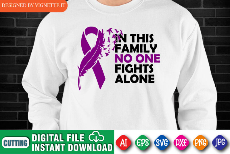 In this family no one fights alone t-shirt design, cancer shirt, fights alone t-shirt, cancer awareness, fight cancer t-shirt, funny cancer tshirt, gift cancer, mom cancer, cancer sweatshirts & hoodies,