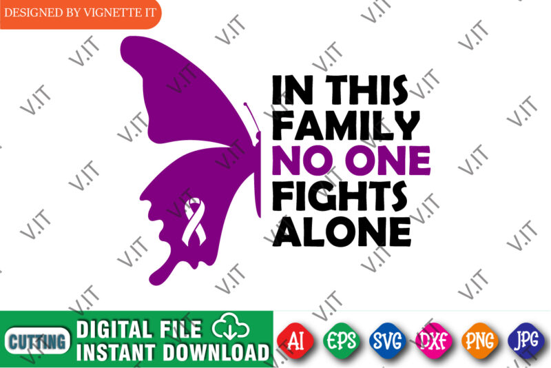 In This Family No One Fight Alone Shirt, Awareness Shirt, Awareness Butterflies Shirt, In This Family Shirt, No One Fight Alone Shirt, Butterflies Shirt, Awareness Shirt Template