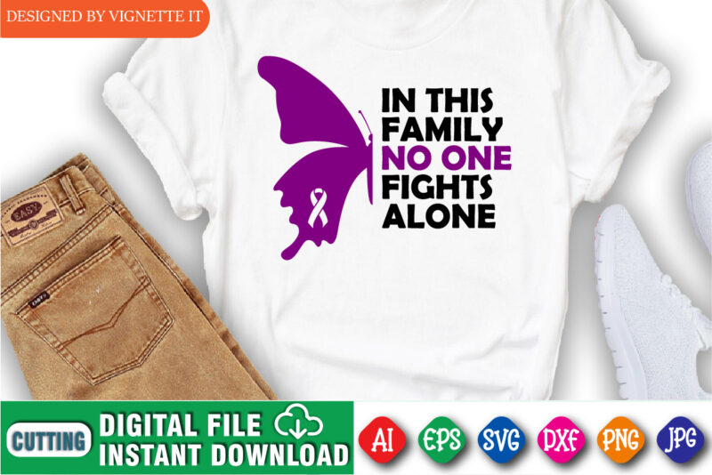 In This Family No One Fight Alone Shirt, Awareness Shirt, Awareness Butterflies Shirt, In This Family Shirt, No One Fight Alone Shirt, Butterflies Shirt, Awareness Shirt Template