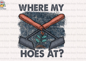 Where My Hoes at T-Shirt Design