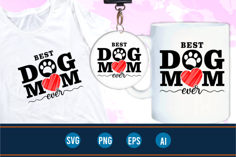 best dog mom ever shirt