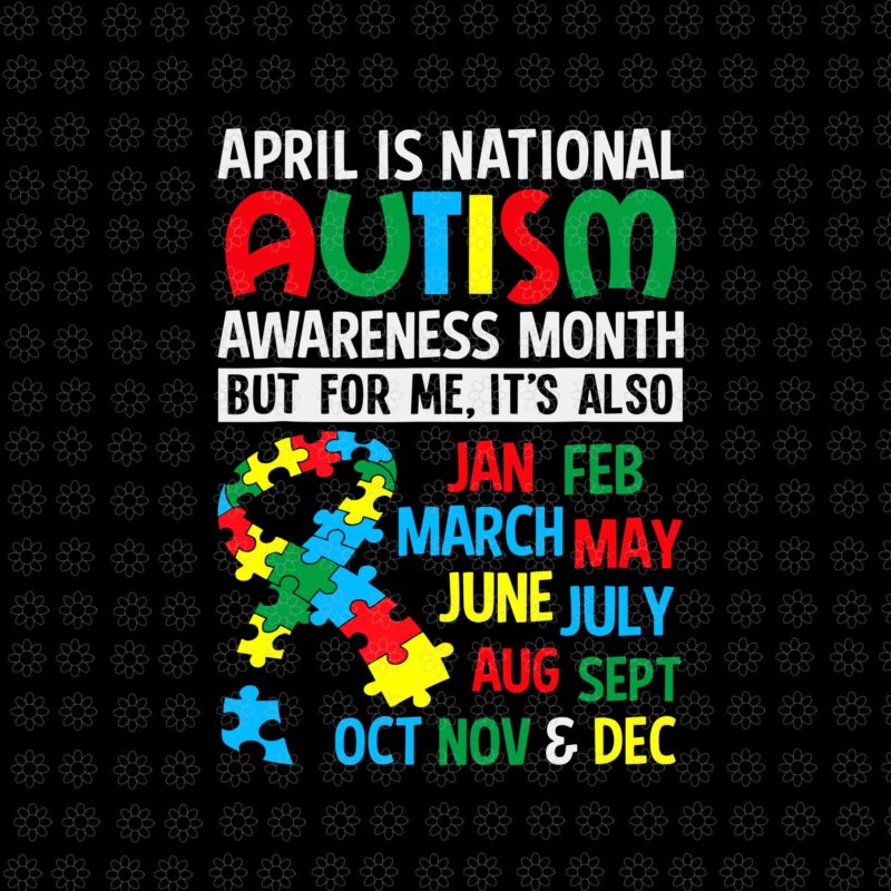 April is National Autism Awareness Month Svg, Autism Awareness Svg, April Svg, Autism Svg