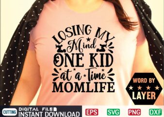 Losing My Mind One Kid at a Time Momlife mother day svg, happy mothers day, mothers day, dog, pet, best mom ever, svg, mom svg, dog lover, day as a t shirt vector graphic