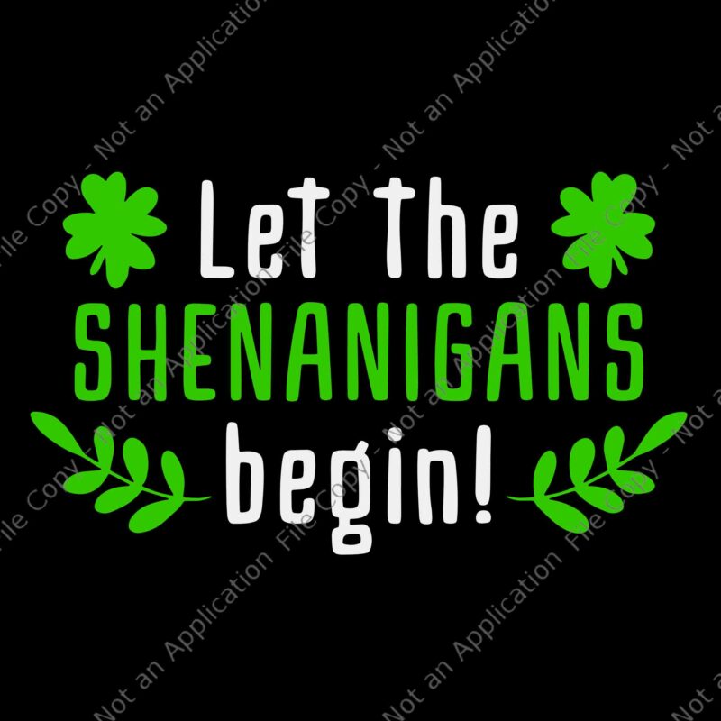 Let The Shenanigans Begin Svg, St.Patrick Day Svg, Shamrock Svg, Irish Svg,