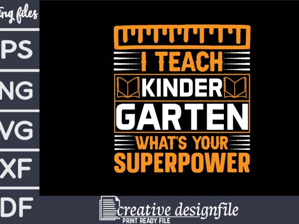 I teach kindergarten what’s your superpower t-shirt