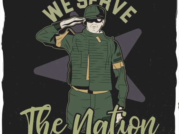 Military soldier that serves, t-shirt design