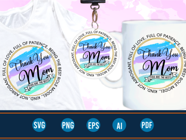 Thank you mom quotes svg t shirt designs graphic vector, mother day t shirt design sublimation png