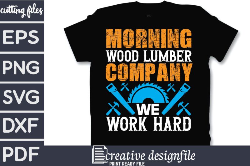 morning wood lumber company we work hard T-Shirt