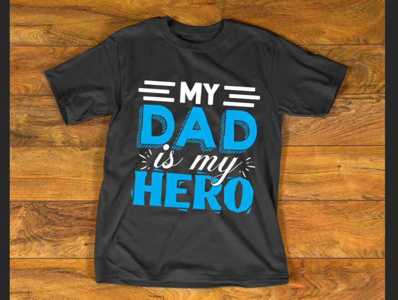 my dad is my hero T shirt