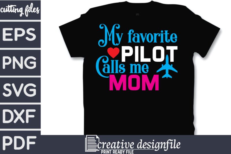 my favorite pilot calls me mom T-Shirt