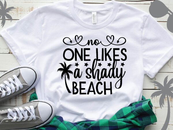 No one likes a shady beach t-shirt