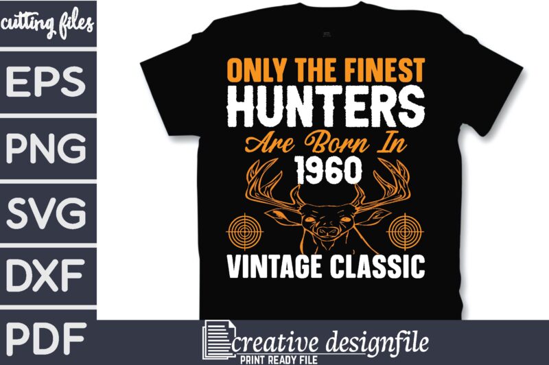 only the finest hunters are born in 1960 vintage classic T-Shirt