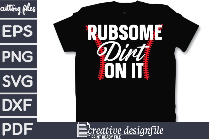 rub some dirt on it T-Shirt