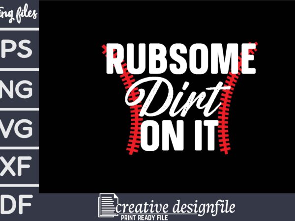 Rub some dirt on it t-shirt