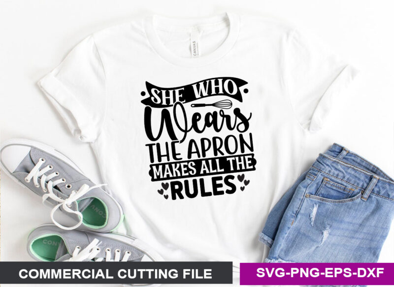 she who wears the apron makes all the rules- SVG