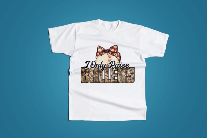 I Only Raise Ballers Tshirt Design