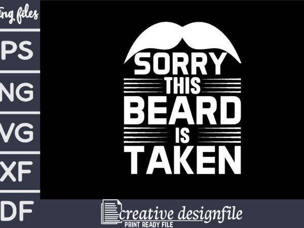 Sorry this beard is taken t-shirt