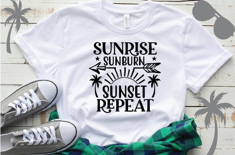 sunrise sunburn sunset repeat T-Shirt