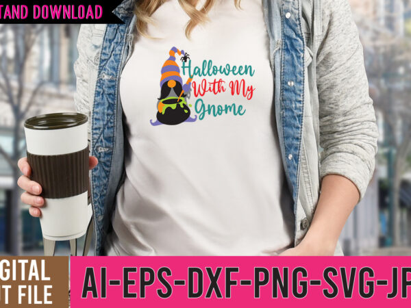 Halloween with my gnome svg design,halloween with my gnome svg cut files, tshirt design,gnome sweet gnome svg,gnome tshirt design, gnome vector tshirt, gnome graphic tshirt design, gnome tshirt design bundle,gnome