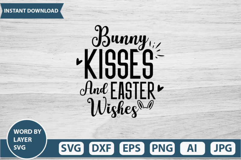 Bunny Kisses And Easter Wishes t-shirt design,Happy Easter Svg, Easter Png, Easter Svg Files, Easter Svg Files for Cricut, Easter Svg Kids, Easter Svg for Women, Easter Svg Shirt, dxf