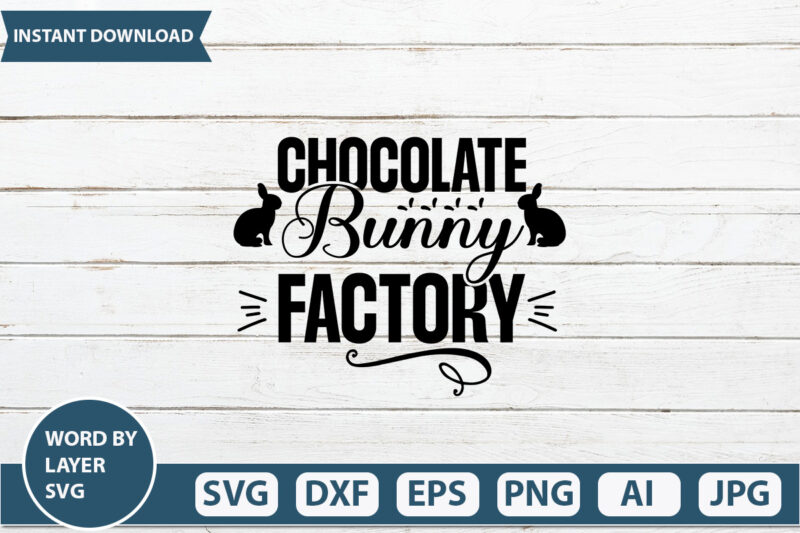 Chocolate Bunny Factory t-shirt design,Happy Easter Svg, Easter Png, Easter Svg Files, Easter Svg Files for Cricut, Easter Svg Kids, Easter Svg for Women, Easter Svg Shirt, dxf