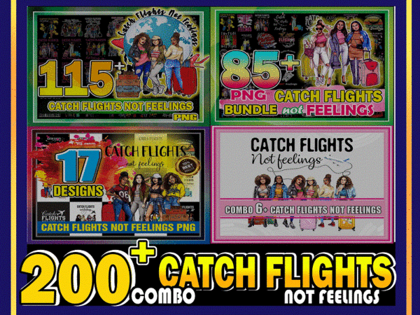Combo 200+ catch flights png bundle, african american women png, black queen png, black women png, black women strong png, instant download cb1009603632 t shirt vector file