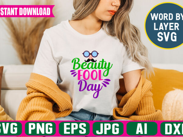 Beauty fool day ,svg vector t-shirt design april fools svg bundle, funny svg, april 1st jpg, april fools day digital file, quote april fools day svg, joke svg, april fools