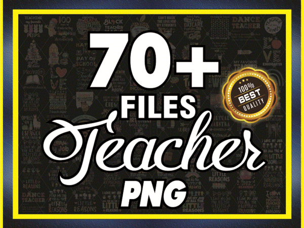 70+ teacher png bundle, 100 days of school png, peace love art file, dancer teacher, virtual teacher, black teacher matter, love teacher png 924515560