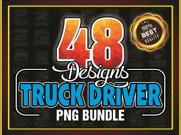 48 designs truck driver png bundle, driver png, truck png, trucker move america png, truck driver png, 18 wheeler png, instant download 972089371