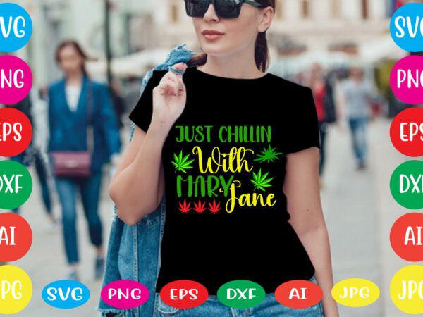 Just chillin with mary jane svg vector for t-shirt.weed t-shirt design, cannabis svg , svg files for cricut , weed svg blunt svg cannabis svg cannabis svg png for cricut