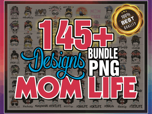 145+ designs mom life png bundle, messy bun mom, mama clipart, weed mom, gift for wife, mom life cut file, best mom ever, instant download 988244262