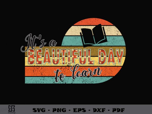 Retro vintage its a beautiful day to learn svg png, teachers day tshirt design