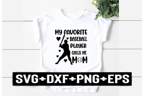 My favorite baseball player calls me mom t shirt designs for sale