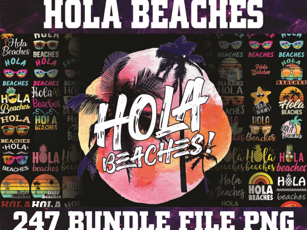 Bundle 245+ hola beaches png, beach png, beach lover gift, beach vacation png, summer vacation png, funny beach png, digital download 991225396 t shirt template