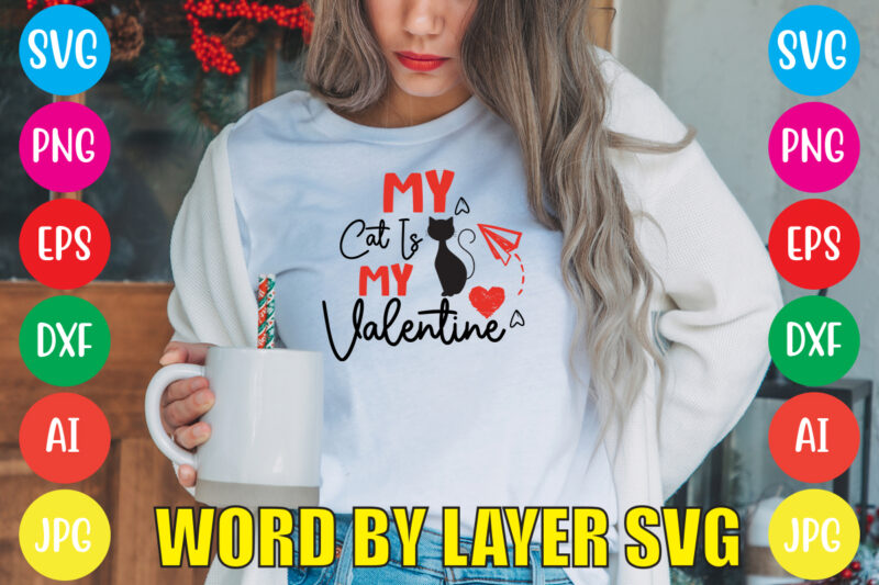 My Cat Is My Valentine svg vector for t-shirt,Valentines day t shirt design bundle, valentines day t shirts, valentine’s day t shirt designs, valentine’s day t shirts couples, valentine’s day