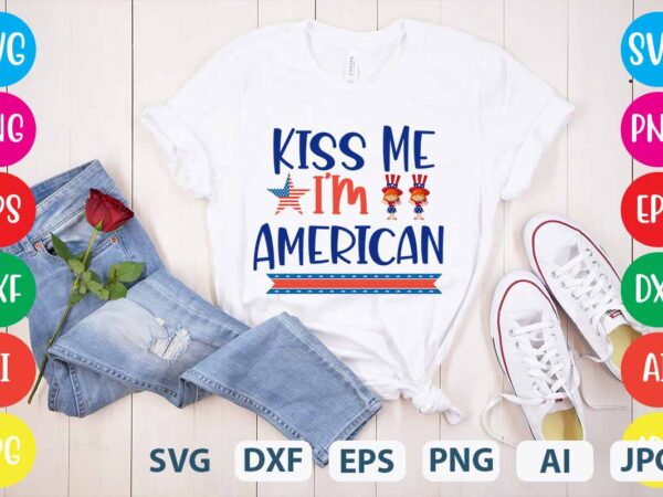 Kiss me i’m american svg vector for t-shirt,happy 4th of july t shirt design,happy 4th of july svg bundle,happy 4th of july t shirt bundle,happy 4th of july funny svg