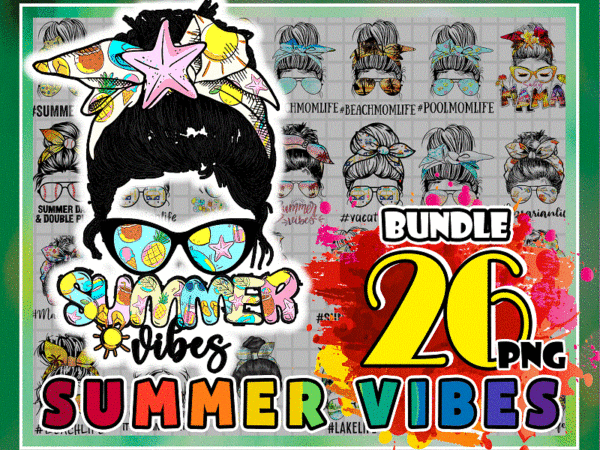 Bundle 26 summer vibes png, messy bun headband sunglasses, summer vibes sublimation, sweatshirt mug women tumbler, designs downloads 1003076550