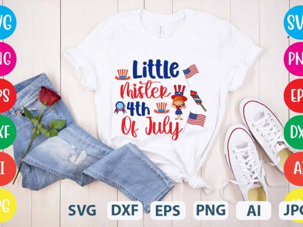 Little mister 4th of july svg vector for t-shirt,happy 4th of july t shirt design,happy 4th of july s4th of july t shirt bundle,4th of july svg bundle,american t shirt