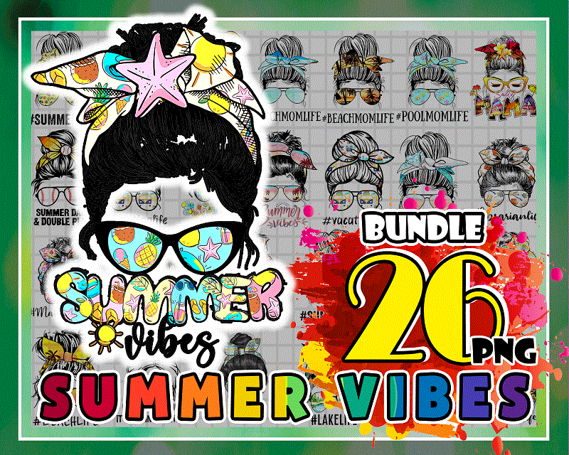 Bundle 26 Summer Vibes png, Messy Bun Headband Sunglasses, Summer Vibes Sublimation, Sweatshirt Mug Women Tumbler, Designs Downloads 1003076550