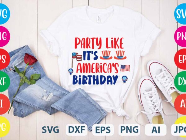 Party like it’s america’s birthday svg vector for t-shirt,happy 4th of july t shirt design,happy 4th of july svg bundle,happy 4th of july t shirt bundle,happy 4th of july funny