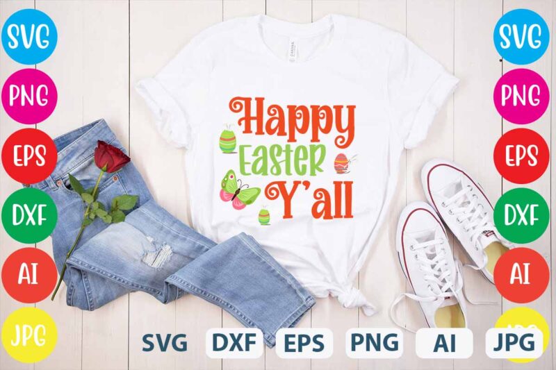 Happy Easter Y'all svg vector for t-shirt,easter tshirt design,easter day t shirt design,easter day svg design,easter day vector t shirt, shirt day svg bundle, bunny tshirt design, easter t shirt