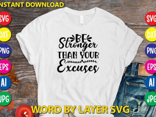 Be stronger than your excuses,svg vector t-shirt design yoga svg bundle, meditation svg, namaste svg, lotus flower svg, yoga pose svg, mandala svg, chakra svg, buddha svg, svg designs, svg