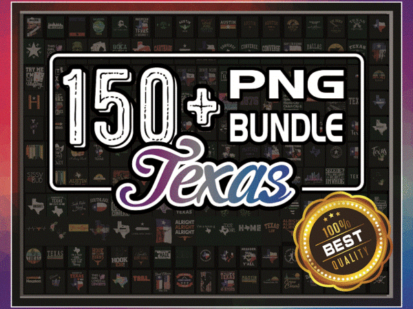 150+ texas png bundle, texas outline png, texas home png, texas png, texas state png, i love texas png, texas cities png, instant download 1004975296