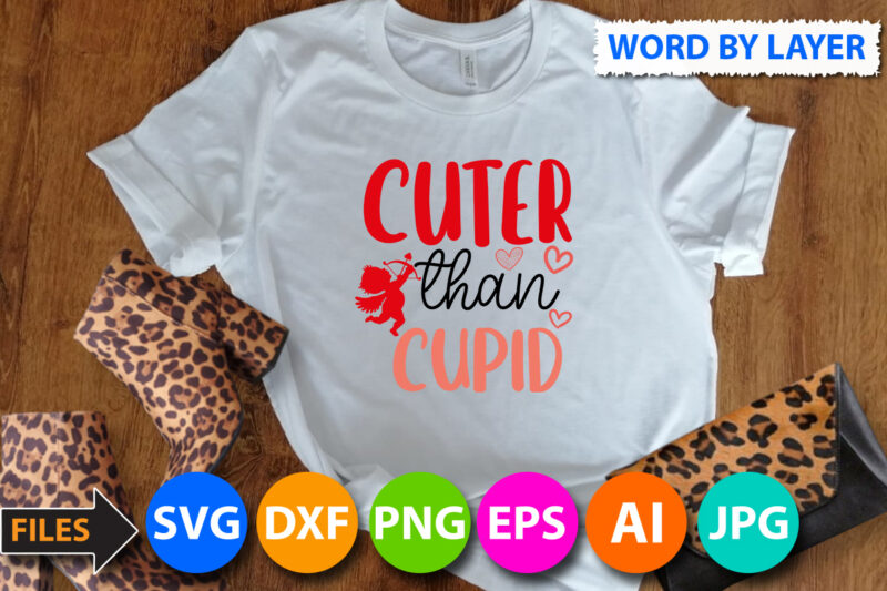 cuter than cupid Svg Design Cut Files,Valentines day t shirt design bundle, valentines day t shirts, valentine’s day t shirt designs, valentine’s day t shirts couples, valentine’s day t shirt